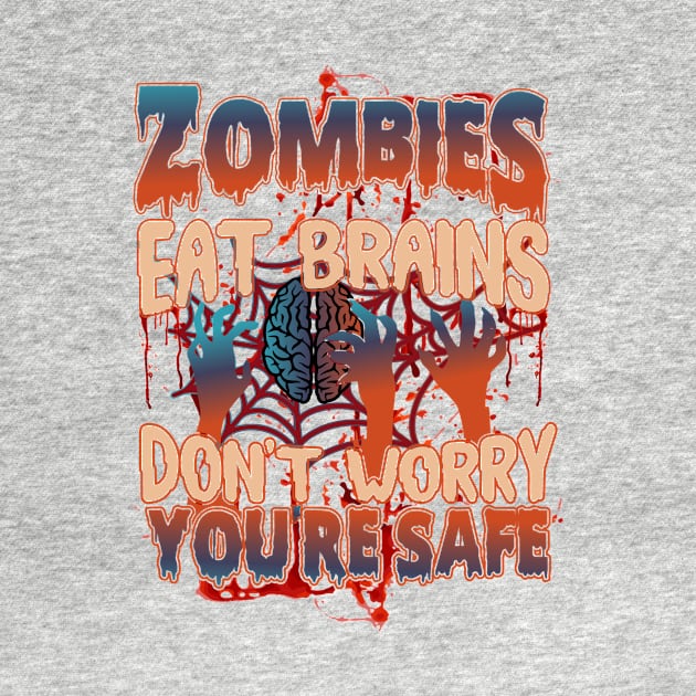 Zombies Eat Brains So don't worry You are Safe by badrianovic